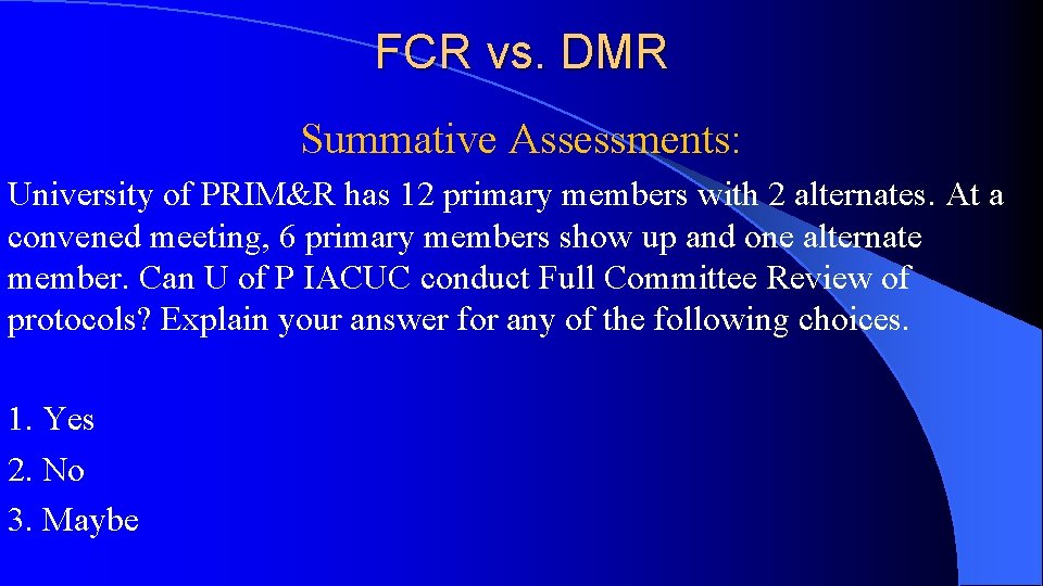 FCR vs. DMR Summative Assessments: University of PRIM&R has 12 primary members with 2