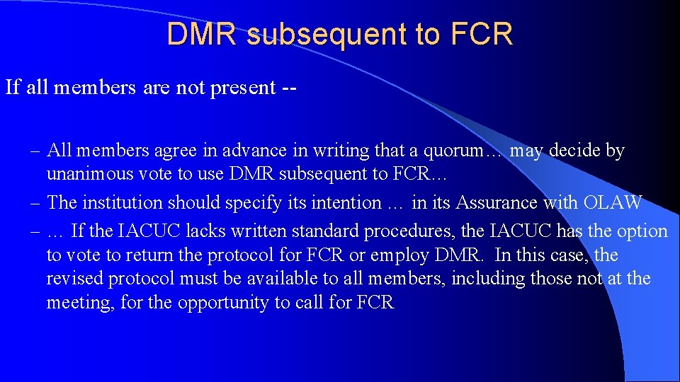 DMR subsequent to FCR If all members are not present -– All members agree