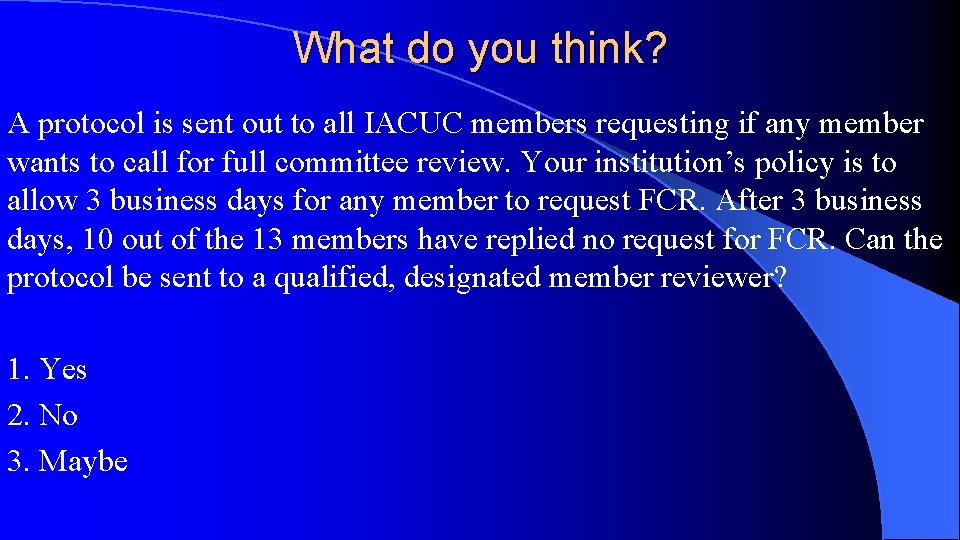 What do you think? A protocol is sent out to all IACUC members requesting