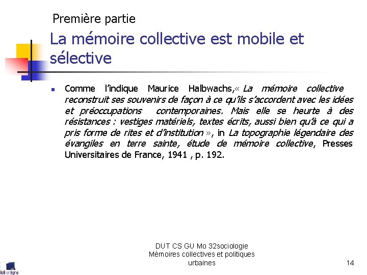 Première partie La mémoire collective est mobile et sélective n Comme l’indique Maurice Halbwachs,