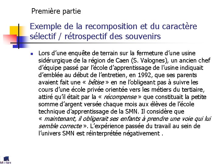 Première partie Exemple de la recomposition et du caractère sélectif / rétrospectif des souvenirs