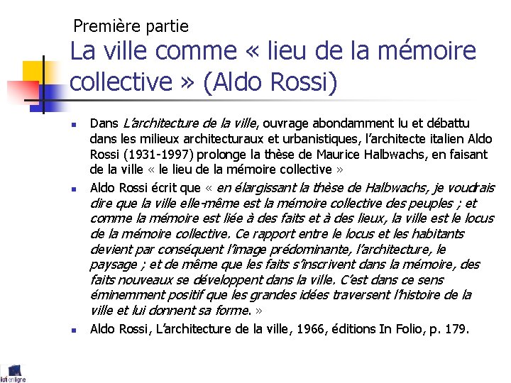 Première partie La ville comme « lieu de la mémoire collective » (Aldo Rossi)