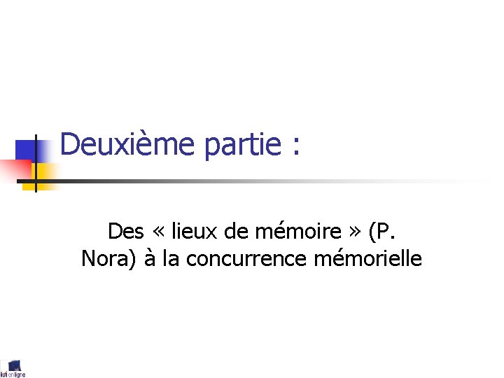 Deuxième partie : Des « lieux de mémoire » (P. Nora) à la concurrence