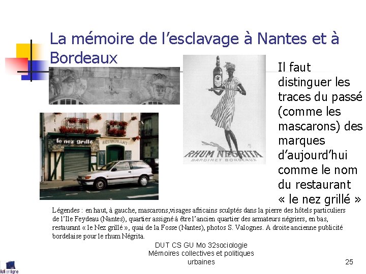 La mémoire de l’esclavage à Nantes et à Bordeaux Il faut distinguer les traces