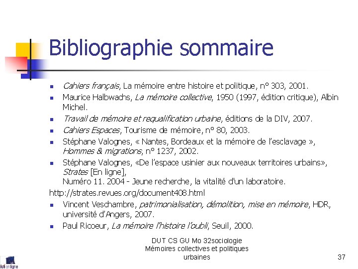 Bibliographie sommaire n n Cahiers français, La mémoire entre histoire et politique, n° 303,