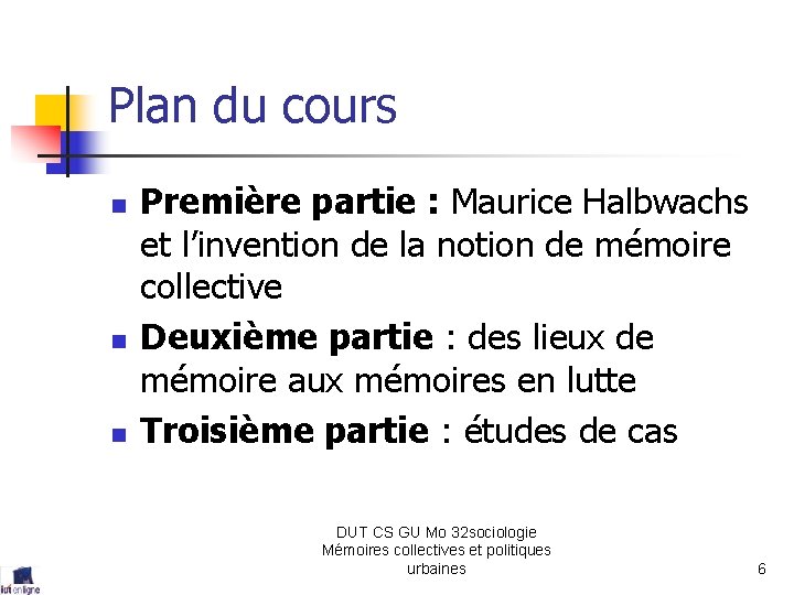 Plan du cours n n n Première partie : Maurice Halbwachs et l’invention de