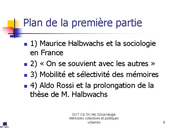 Plan de la première partie n n 1) Maurice Halbwachs et la sociologie en