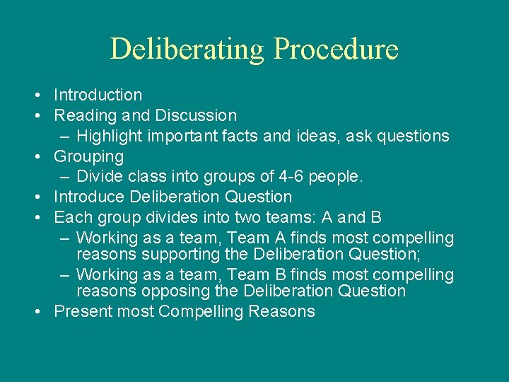 Deliberating Procedure • Introduction • Reading and Discussion – Highlight important facts and ideas,