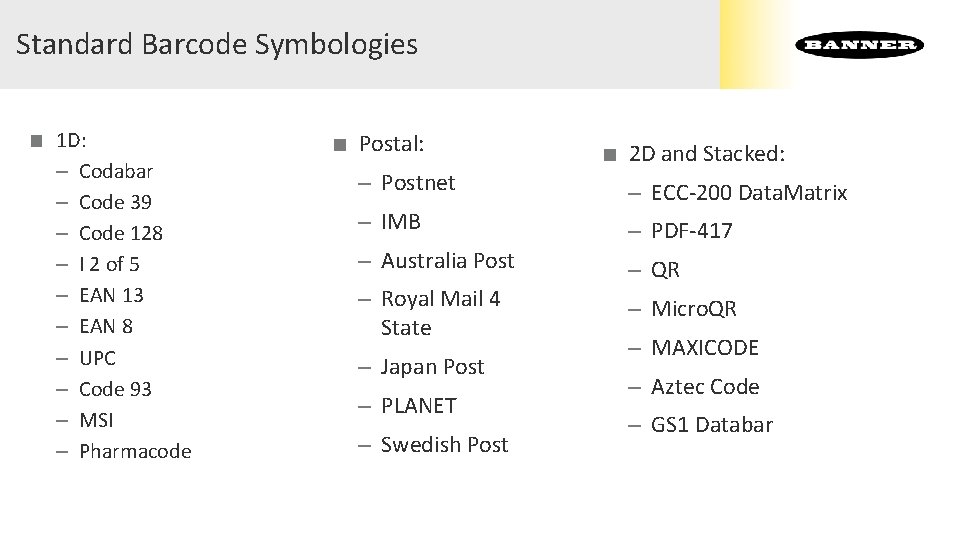 Standard Barcode Symbologies ■ 1 D: – – – – – Codabar Code 39 Standard Barcode Symbologies ■ 1 D: – – – – – Codabar Code 39