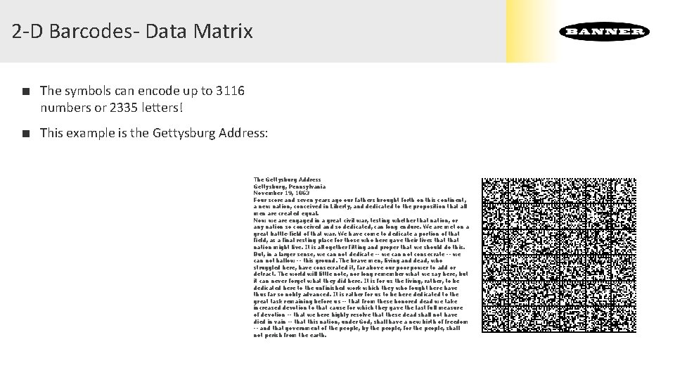 2 -D Barcodes- Data Matrix ■ The symbols can encode up to 3116 numbers 2 -D Barcodes- Data Matrix ■ The symbols can encode up to 3116 numbers