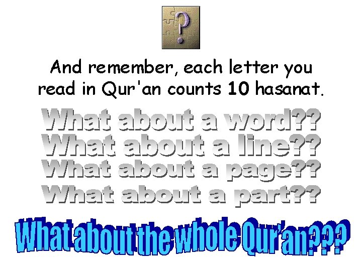 And remember, each letter you read in Qur'an counts 10 hasanat. 