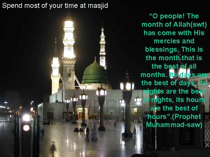 Spend most of your time at masjid “O people! The month of Allah(swt) has