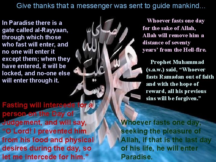 Give thanks that a messenger was sent to guide mankind… In Paradise there is