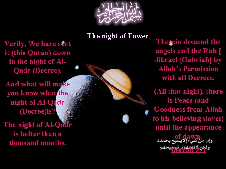 Verily, We have sent it (this Quran) down in the night of Al. Qadr