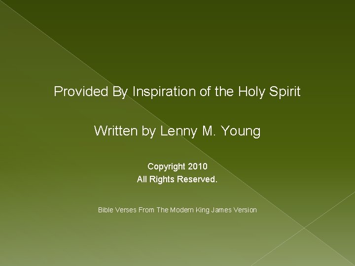 Provided By Inspiration of the Holy Spirit Written by Lenny M. Young Copyright 2010