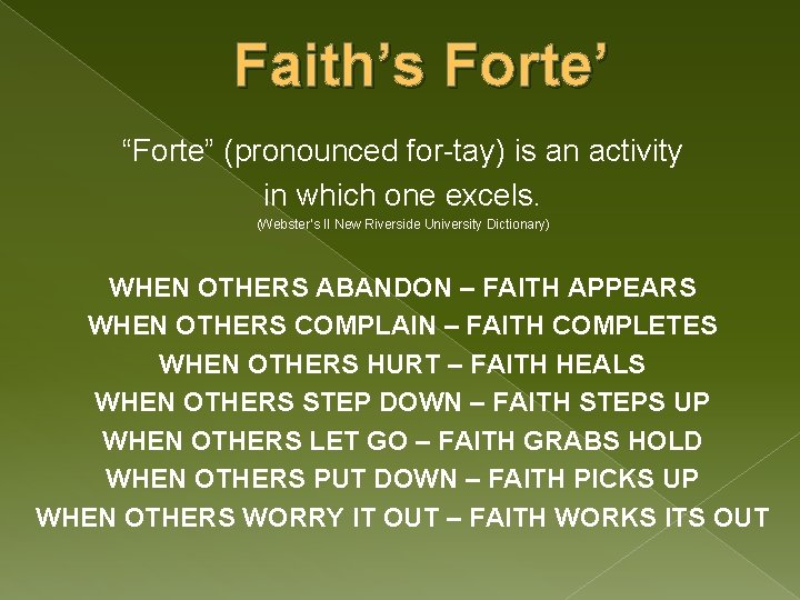 Faith’s Forte’ “Forte” (pronounced for-tay) is an activity in which one excels. (Webster’s II