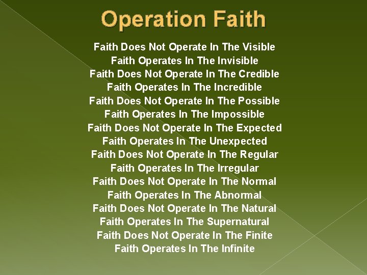 Operation Faith Does Not Operate In The Visible Faith Operates In The Invisible Faith
