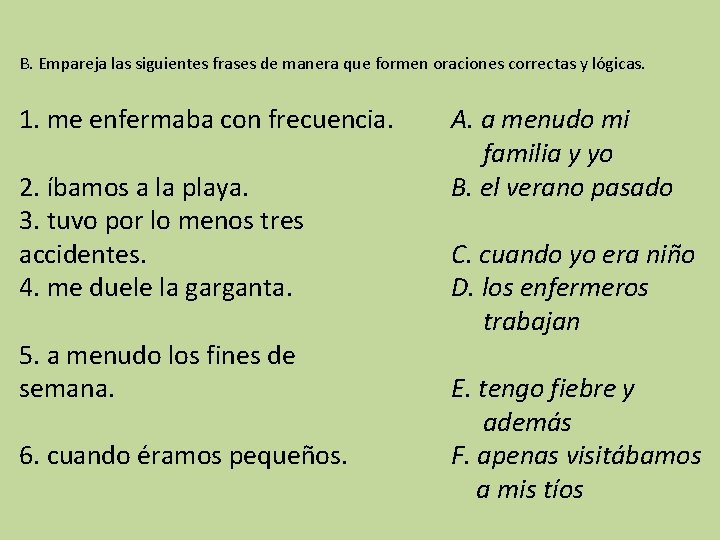 B. Empareja las siguientes frases de manera que formen oraciones correctas y lógicas. 1.