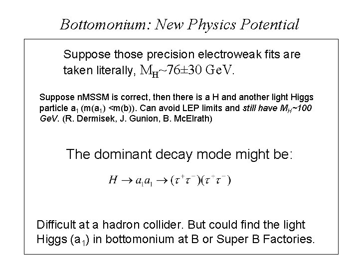 Bottomonium: New Physics Potential Suppose those precision electroweak fits are taken literally, MH~76± 30