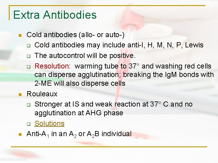 Extra Antibodies n n n Cold antibodies (allo- or auto-) q Cold antibodies may