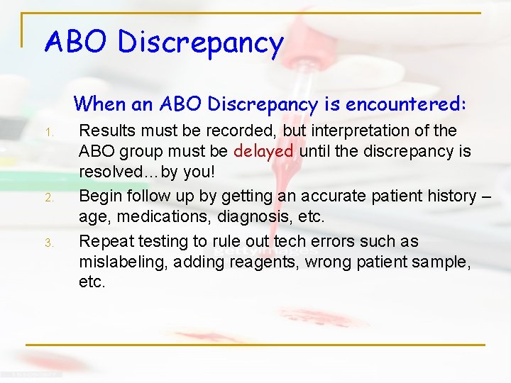 ABO Discrepancy When an ABO Discrepancy is encountered: 1. 2. 3. Results must be