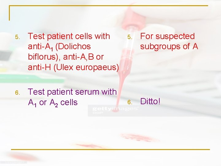 5. Test patient cells with anti-A 1 (Dolichos biflorus), anti-A, B or anti-H (Ulex