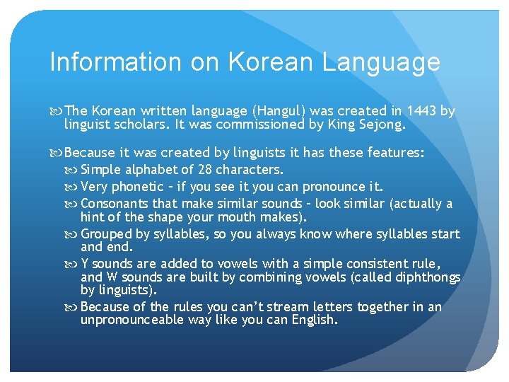 Information on Korean Language The Korean written language (Hangul) was created in 1443 by
