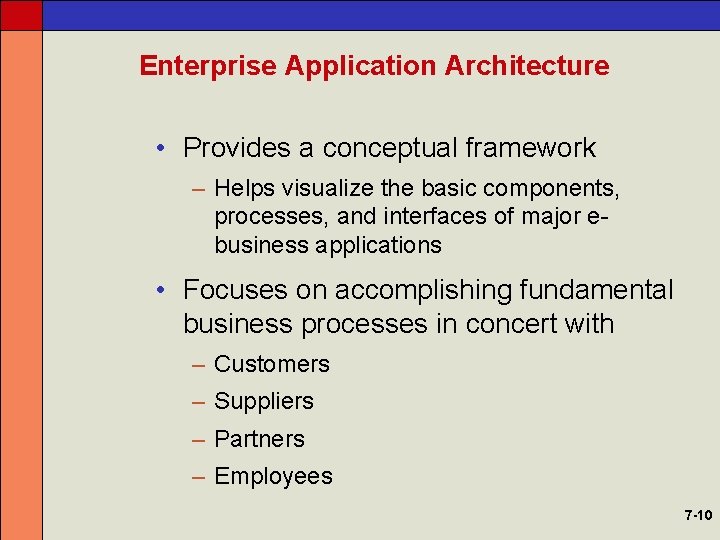 Enterprise Application Architecture • Provides a conceptual framework – Helps visualize the basic components,