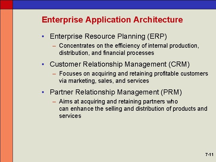 Enterprise Application Architecture • Enterprise Resource Planning (ERP) – Concentrates on the efficiency of