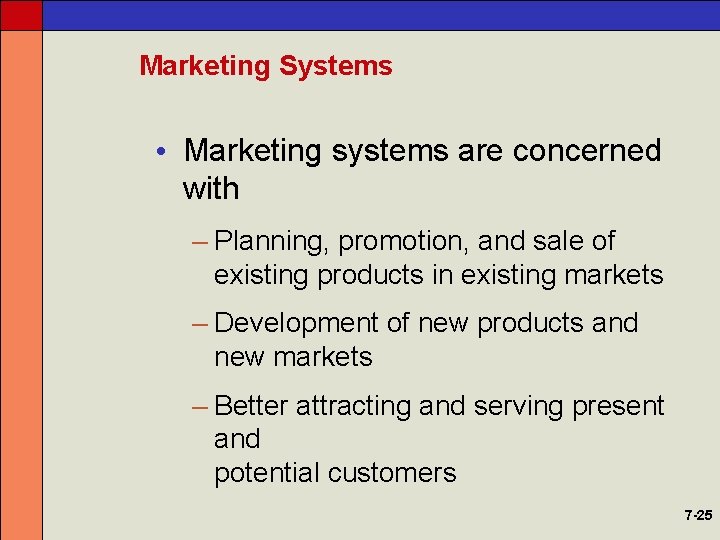 Marketing Systems • Marketing systems are concerned with – Planning, promotion, and sale of