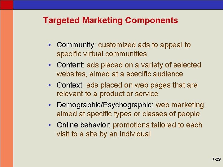 Targeted Marketing Components • Community: customized ads to appeal to specific virtual communities •