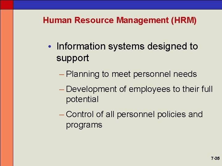 Human Resource Management (HRM) • Information systems designed to support – Planning to meet