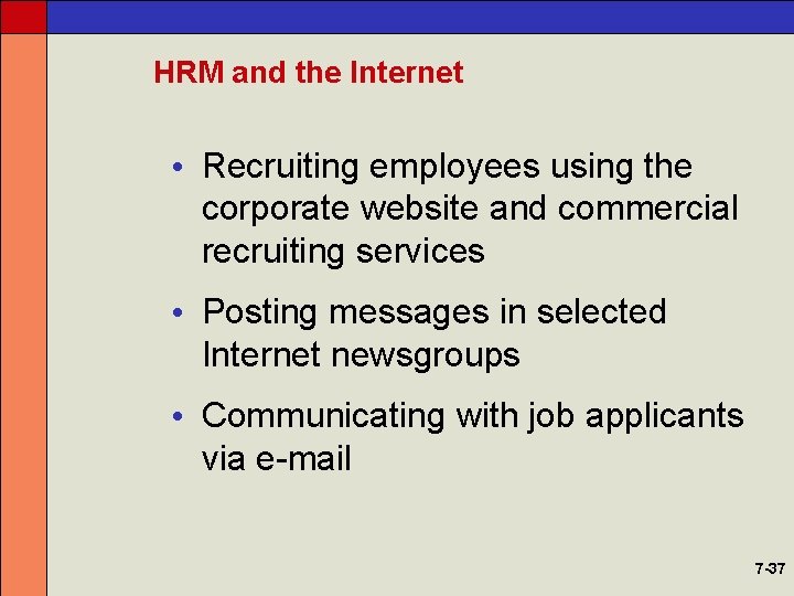 HRM and the Internet • Recruiting employees using the corporate website and commercial recruiting