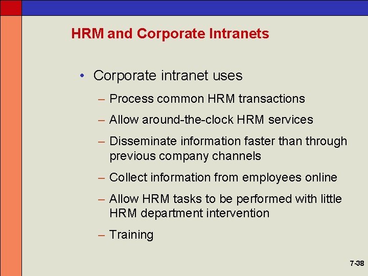 HRM and Corporate Intranets • Corporate intranet uses – Process common HRM transactions –