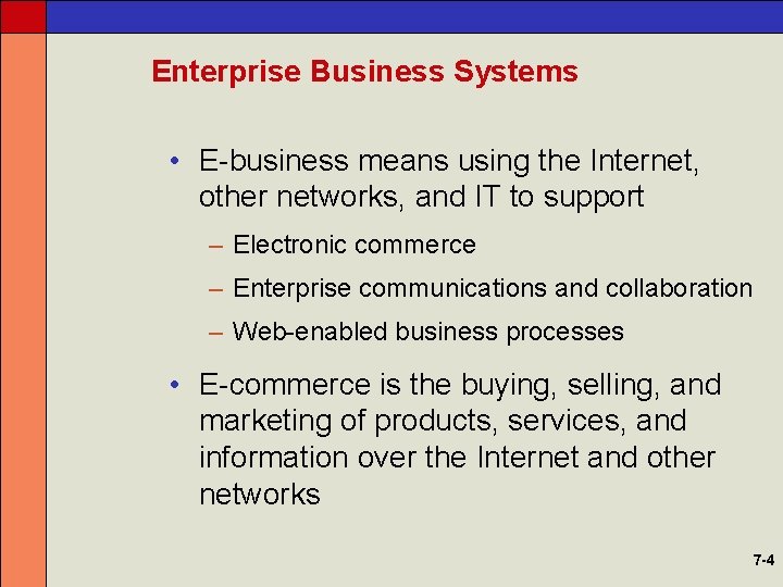 Enterprise Business Systems • E-business means using the Internet, other networks, and IT to