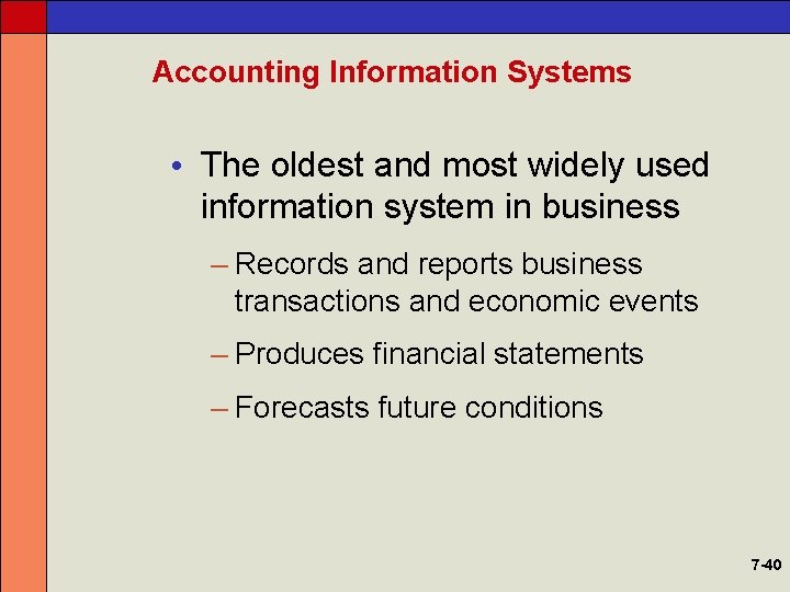 Accounting Information Systems • The oldest and most widely used information system in business