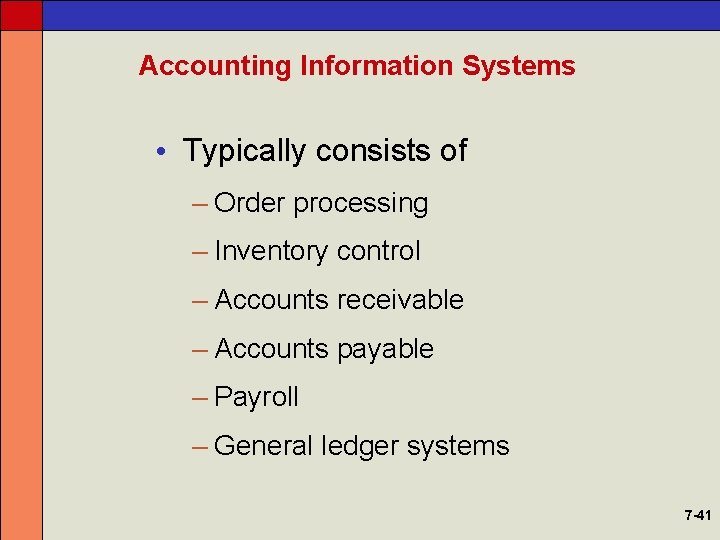 Accounting Information Systems • Typically consists of – Order processing – Inventory control –