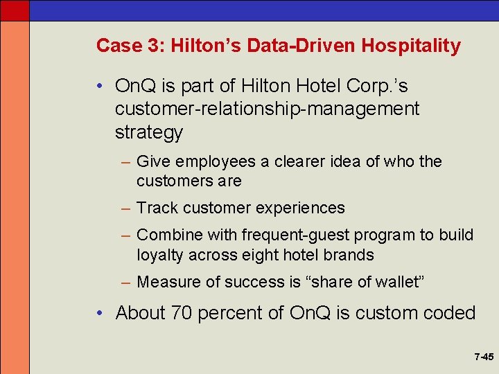 Case 3: Hilton’s Data-Driven Hospitality • On. Q is part of Hilton Hotel Corp.