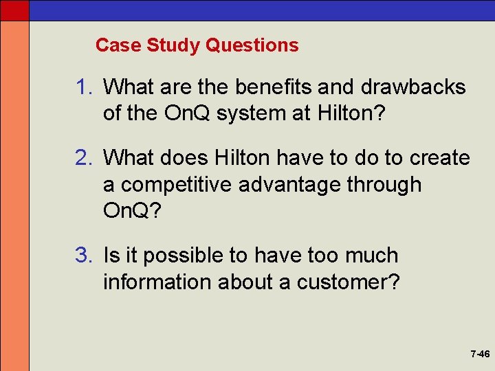 Case Study Questions 1. What are the benefits and drawbacks of the On. Q