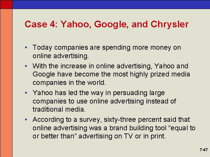 Case 4: Yahoo, Google, and Chrysler • Today companies are spending more money on
