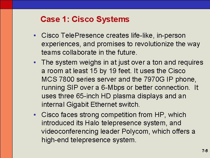 Case 1: Cisco Systems • Cisco Tele. Presence creates life-like, in-person experiences, and promises