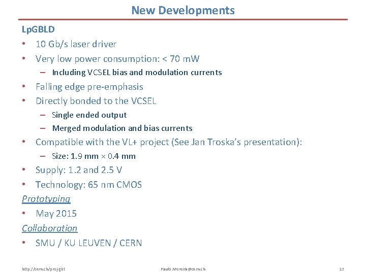 New Developments Lp. GBLD • 10 Gb/s laser driver • Very low power consumption: