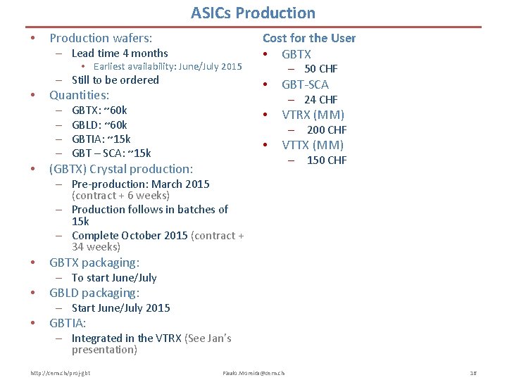 ASICs Production • Production wafers: – Lead time 4 months • Earliest availability: June/July