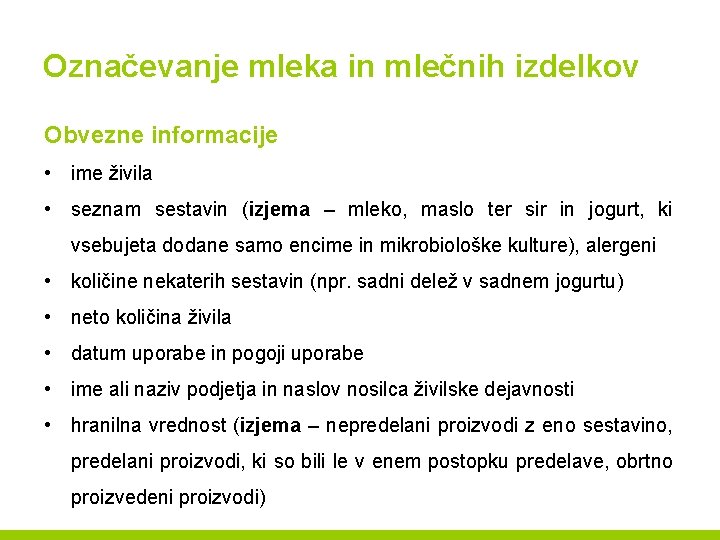 Označevanje mleka in mlečnih izdelkov Obvezne informacije • ime živila • seznam sestavin (izjema