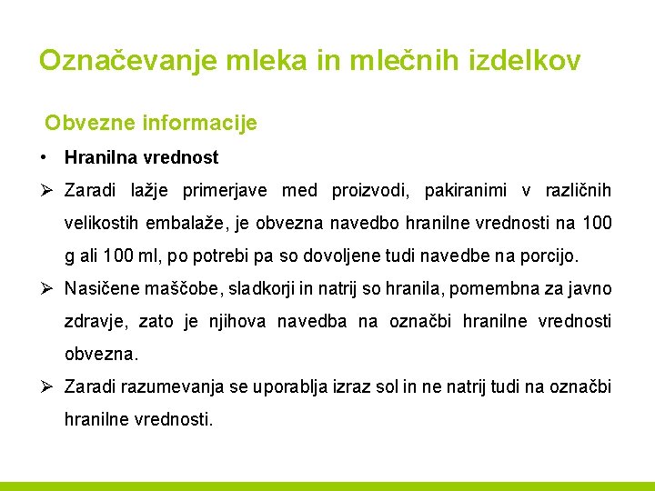 Označevanje mleka in mlečnih izdelkov Obvezne informacije • Hranilna vrednost Ø Zaradi lažje primerjave