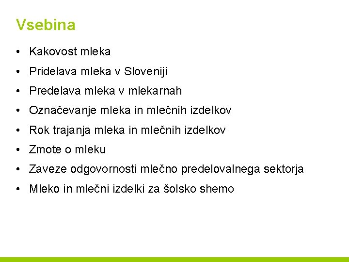 Vsebina • Kakovost mleka • Pridelava mleka v Sloveniji • Predelava mleka v mlekarnah