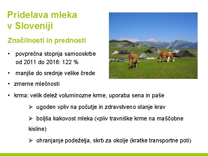 Pridelava mleka v Sloveniji Značilnosti in prednosti • povprečna stopnja samooskrbe od 2011 do