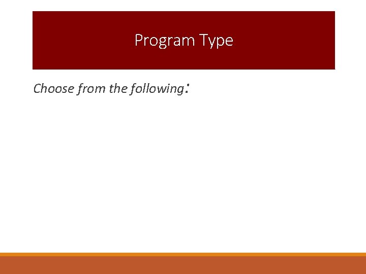 Program Type Choose from the following: 