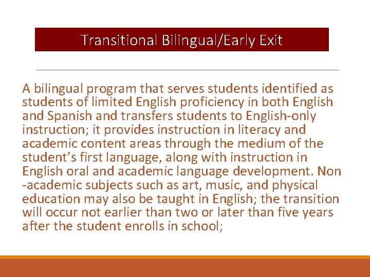 Transitional Bilingual/Early Exit A bilingual program that serves students identified as students of limited