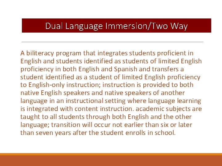 Dual Language Immersion/Two Way A biliteracy program that integrates students proficient in English and